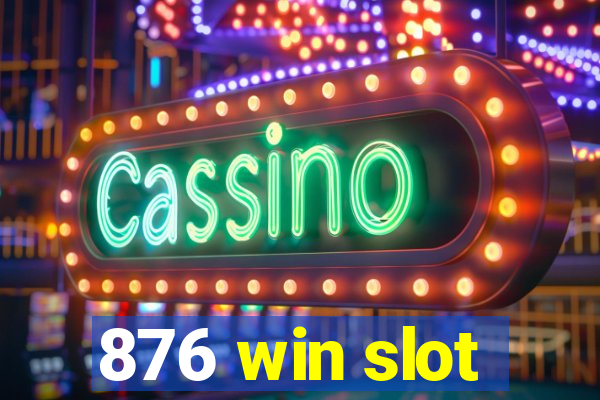 876 win slot